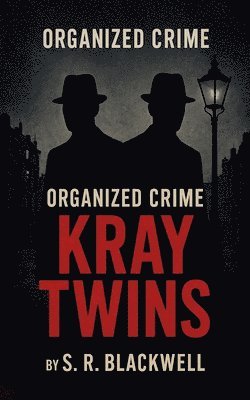 S R Blackwell, S. R. Blackwell - Organized Crime Kray Twins, Häftad