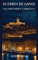 Pascal Leroy, Jérôme Noirval - Guerres de gangs. Suite NARCOTRAFIC A MARSEILLE, Häftad