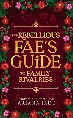 bokomslag The Rebellious Fae's Guide To Family Rivalries