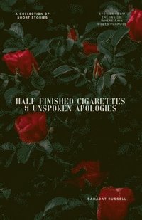 bokomslag Half Finished Cigarettes & Unspoken Apologies
