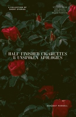bokomslag Half Finished Cigarettes & Unspoken Apologies