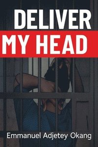 bokomslag Deliver My Head!