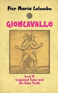 bokomslag Gioncavallo - Conjoined Twins and the False Truth