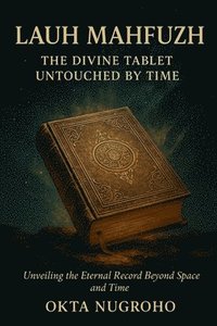 bokomslag LAUH MAHFUZH The Divine Tablet Untouched by Time