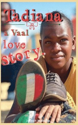 Tadiana- a Vaal love story 1