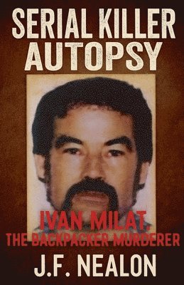 Serial Killer Autopsy: Ivan Milat