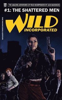 bokomslag Wild Incorporated: The Shattered Men
