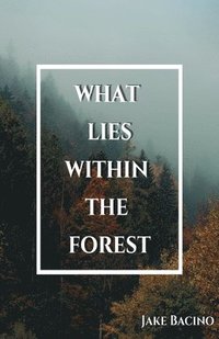 bokomslag What Lies Within the Forest