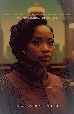 Rise Of Judge Felicia, A Vow Against Injustice