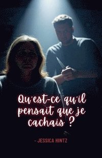 bokomslag Qu'est-ce qu'il pensait que je cachais ?
