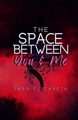 The Space Between You and Me: Musings on Love & Limerence