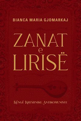 bokomslag Zanat E Lirisë - Këngë Kreshnike Antikomuniste