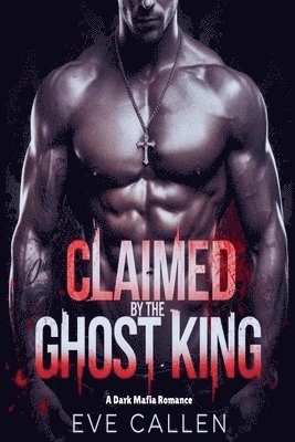 bokomslag Claimed by the Ghost King: A Dark Mafia Romance"