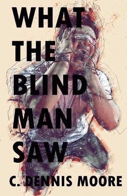 bokomslag What the Blind Man Saw
