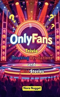 bokomslag OnlyFans Trivia: Shocking Revelations and Wild Stories