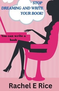 bokomslag Stop Dreaming and Write Your Book