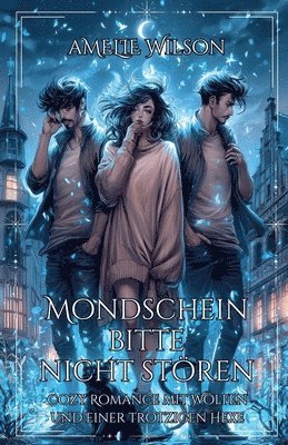 bokomslag Mondschein bitte nicht stören: Cozy Romance mit Wölfen und einer trotzigen Hexe