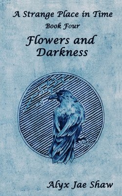 bokomslag A Strange Place in Time, Book Four: Flowers and Darkness