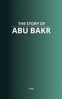 bokomslag The Story of Abu Bakr