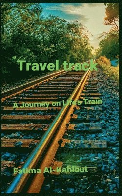 bokomslag Travel trackA Journey on Life's Train