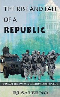 bokomslag The Rise and Fall of a Republic