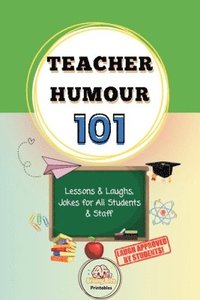 bokomslag Teacher Humor 101 Lessons and Laughs, Jokes for All Students and Staff