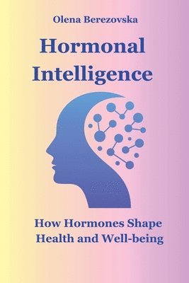 Olena Berezovska - Hormonal Intelligence, Häftad