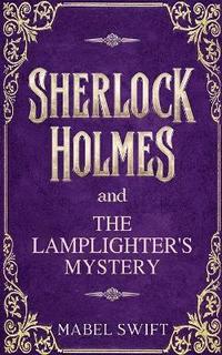 bokomslag Sherlock Holmes and The Lamplighter's Mystery
