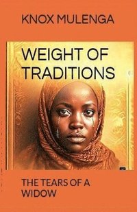 bokomslag WEIGHT OF TRADITIONS; Tears of a Widow