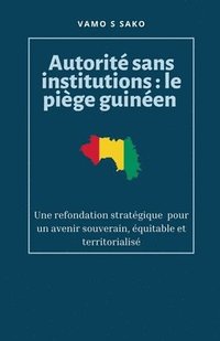 bokomslag Autorité sans institutions: Le piège guinéen
