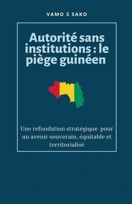 bokomslag Autorité sans institutions: Le piège guinéen