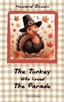 bokomslag The Turkey Who Loved The Parade