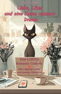 bokomslag Liebe, Likes und eine Katze namens Drama: Eine LGBTQ+ Romantic Comedy über digitale Liebe und analoge Eifersucht
