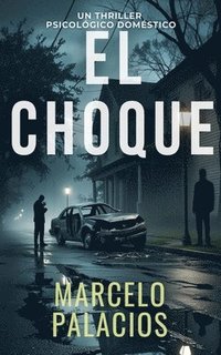 bokomslag El Choque: un Thriller Psicológico Doméstico
