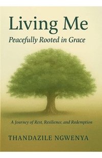 bokomslag Living Me - Peacefully Rooted in Grace