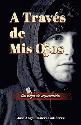 bokomslag A Traves de Mis Ojos Un Viaje de Superaciion