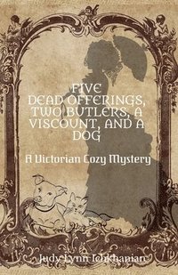 bokomslag Five Dead Offerings, Two Butlers, a Viscount, and a Dog