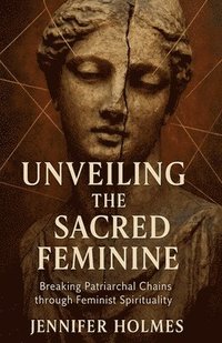 bokomslag Unveiling the Sacred Feminine