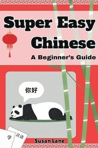 bokomslag Super Easy Chinese - A Beginner's Guide