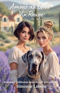 bokomslag Amour au Goût Vin Rouge: Romance lesbienne sous le ciel provençal