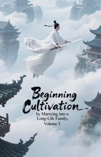 bokomslag Beginning Cultivation by Marrying into a Long-Life Family, Volume 3
