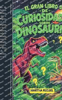 Martha Russel - Gran Libro de Curiosidades sobre Dinosaurios!, Häftad