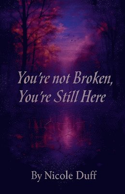 bokomslag You're Not Broken, You're Still Here.