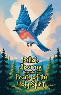 bokomslag Bella's Journey through the Fruits of the Holy Spirit