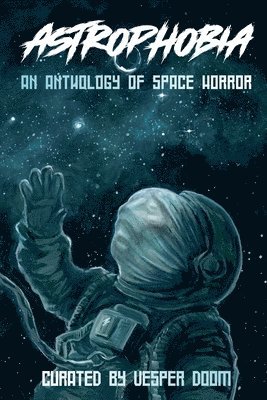 bokomslag Astrophobia: An Anthology of Space Horror