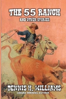 Dennis H Williams, Dennis H. Williams - 55 Ranch and Other Stories, Häftad