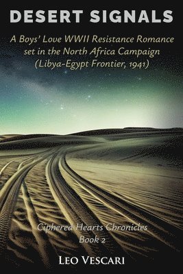 Desert Signals - A Boys' Love WWII Resistance Romance set in the North Africa Campaign (Libya-Egypt Frontier, 1941)