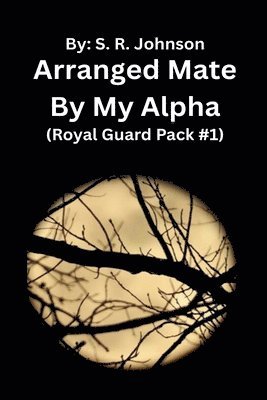 S R Johnson, S. R. Johnson, S.R. Johnson - Arranged Mate By My Alpha, Häftad