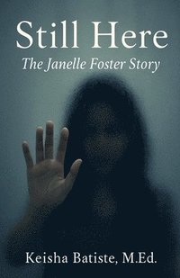 bokomslag Stll Here: The Janelle Foster Story
