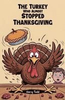 Turkey Who Almost Stopped Thanksgiving